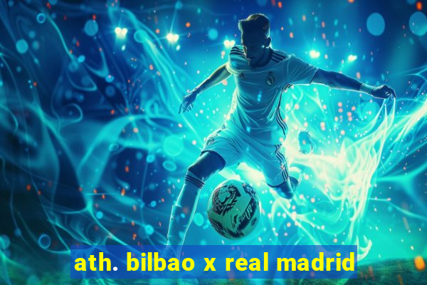 ath. bilbao x real madrid